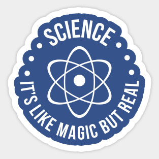 SCIENCE: It's Like Magic, But Real T-Shirt Sticker